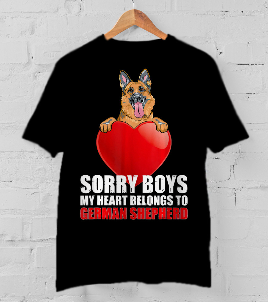 Sorry Boys My Heart Belongs To German Shepherd T-Shirt