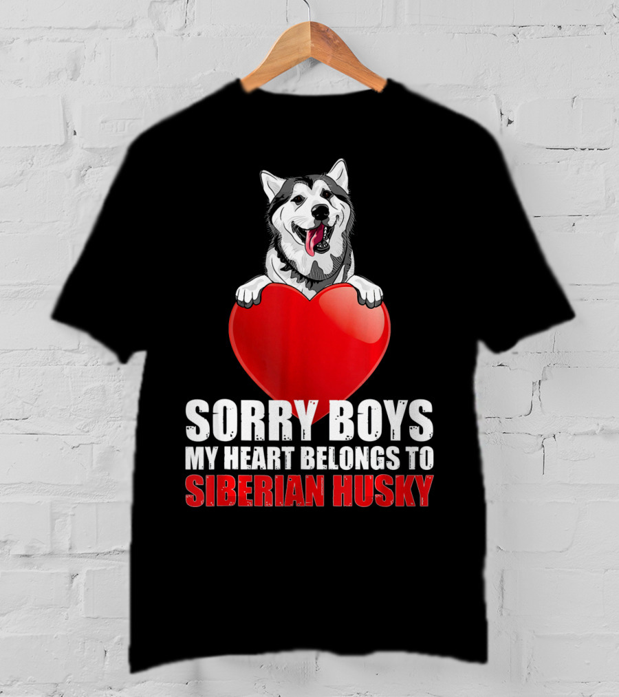 Sorry Boys My Heart Belongs To Siberian Husky T-Shirt