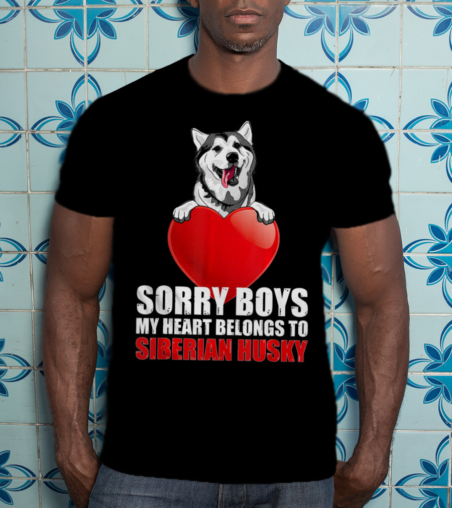 Sorry Boys My Heart Belongs To Siberian Husky T-Shirt