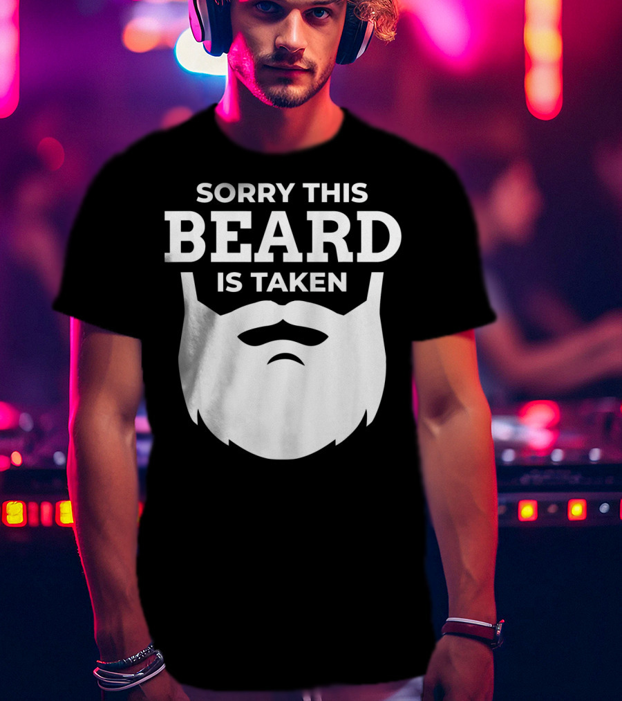 Sorry This Beard Is Taken Valentine's Day Message T-Shirt