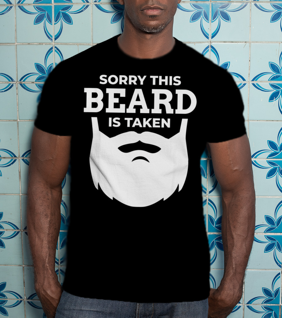 Sorry This Beard Is Taken Valentine's Day Message T-Shirt