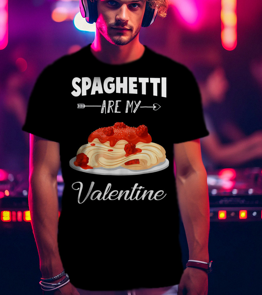 Spaghetti Are My Valentine With Heart Arrow And Pasta Plate T-Shirt