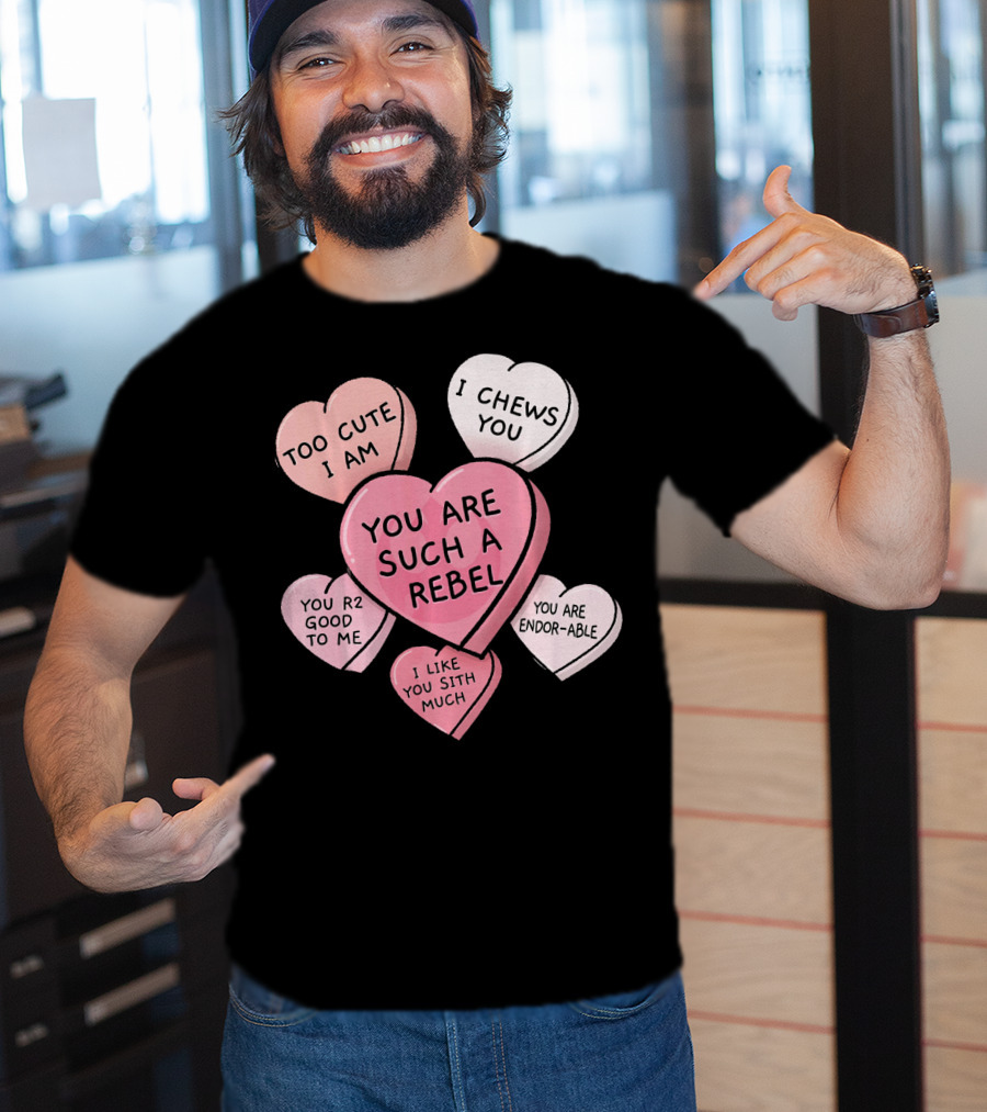 Too Cute I Am You Chews You Sith Much Rebel Endor-Able R2 Good Valentine's Hearts T-Shirt