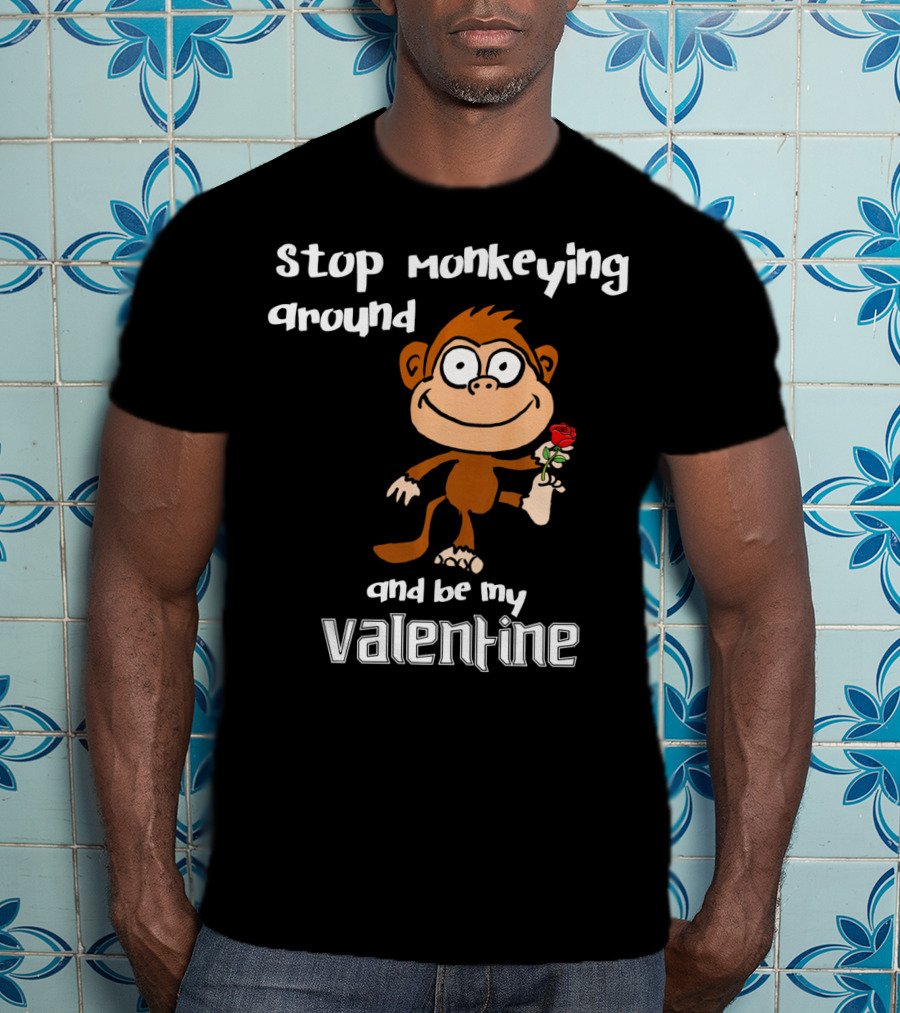 Stop Monkeying Around With Cute Cartoon Monkey And Be My Valentine With Red Rose T-Shirt