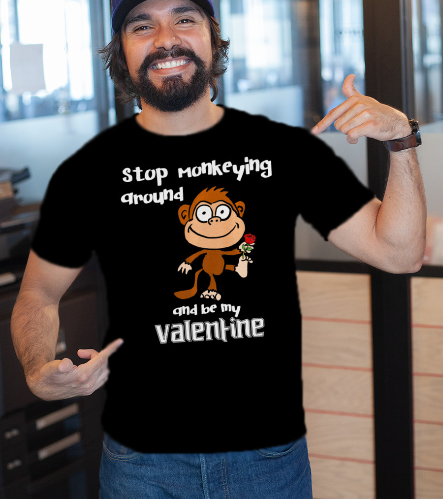 Stop Monkeying Around With Cute Cartoon Monkey And Be My Valentine With Red Rose T-Shirt