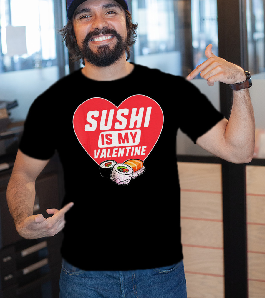 Sushi Is My Valentine Heart With Sushi Rolls Romantic Food Pun T-Shirt