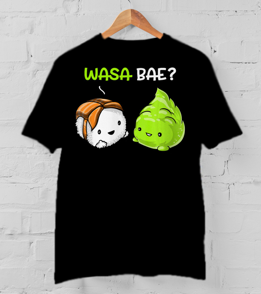 Wasa Bae Sushi Wasabi Cute Japanese Food T-Shirt