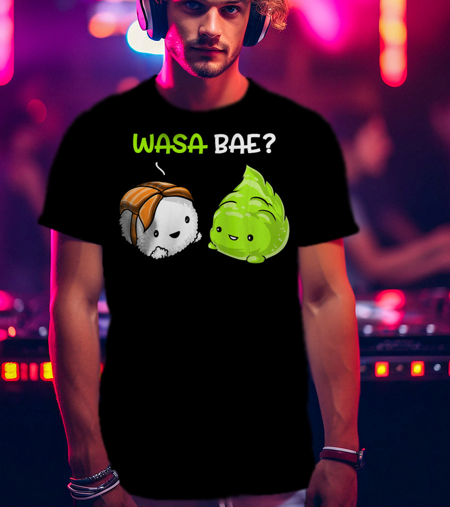 Wasa Bae Sushi Wasabi Cute Japanese Food T-Shirt
