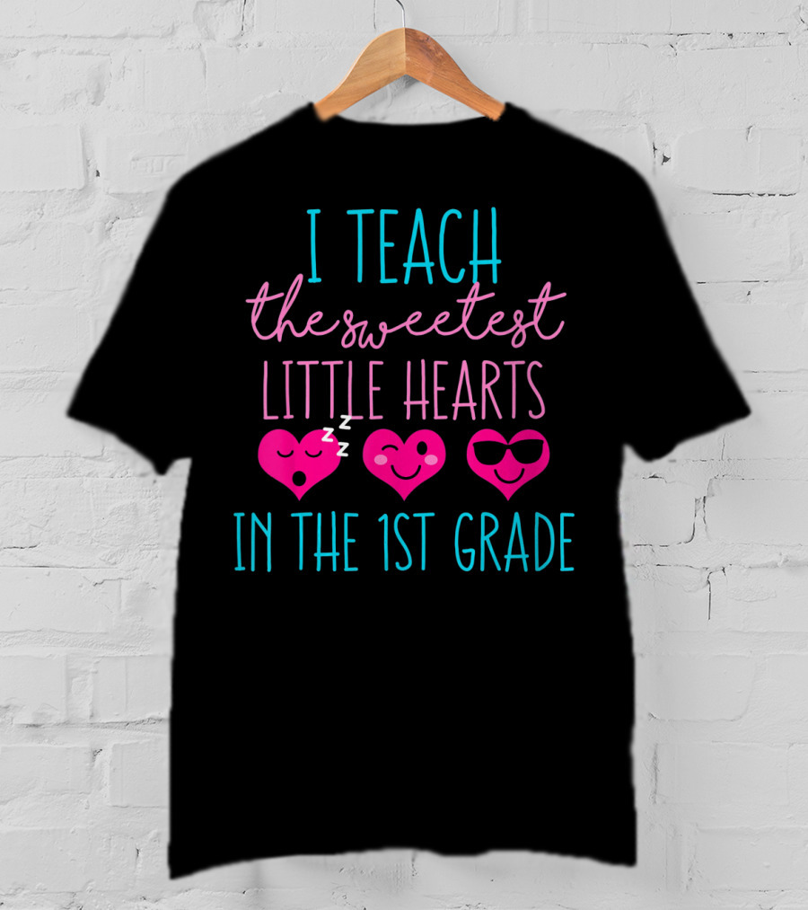 I Teach The Sweetest Little Hearts In The 1st Grade Valentines Day Teacher T-Shirt