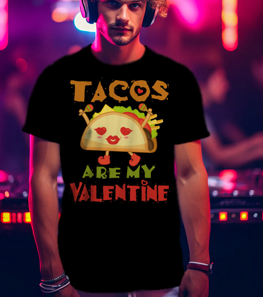 Tacos Are My Valentine Love Heart Maracas T-Shirt