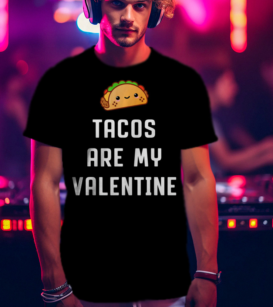 Tacos Are My Valentine Valentine's Day Cute Taco T-Shirt