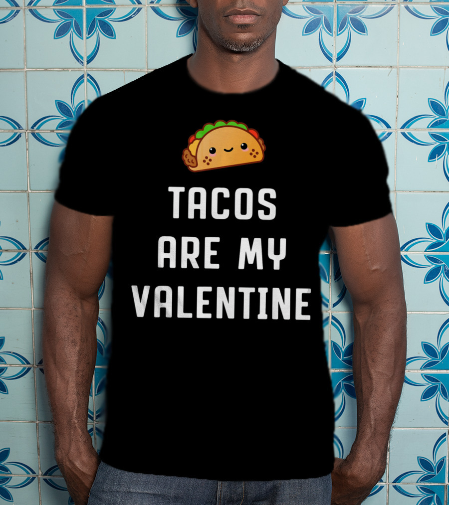 Tacos Are My Valentine Valentine's Day Cute Taco T-Shirt