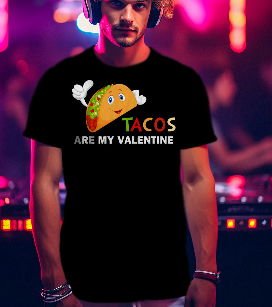 Tacos Are My Valentine Funny Valentines Cute Taco Character T-Shirt