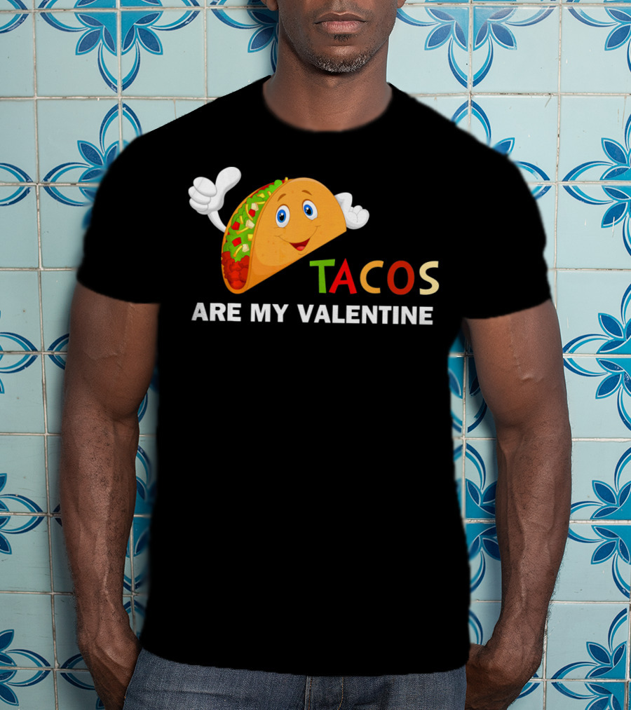 Tacos Are My Valentine Funny Valentines Cute Taco Character T-Shirt