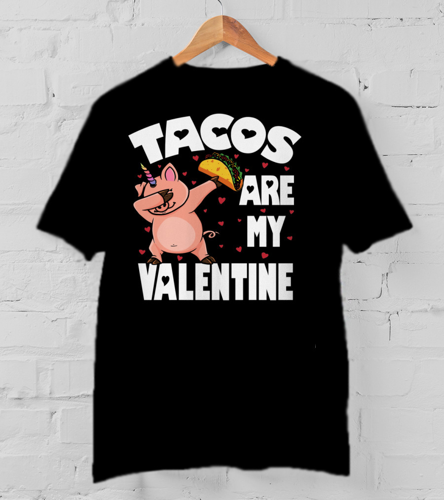 Tacos Are My Valentine Dabbing Pig With Hearts And Taco T-Shirt