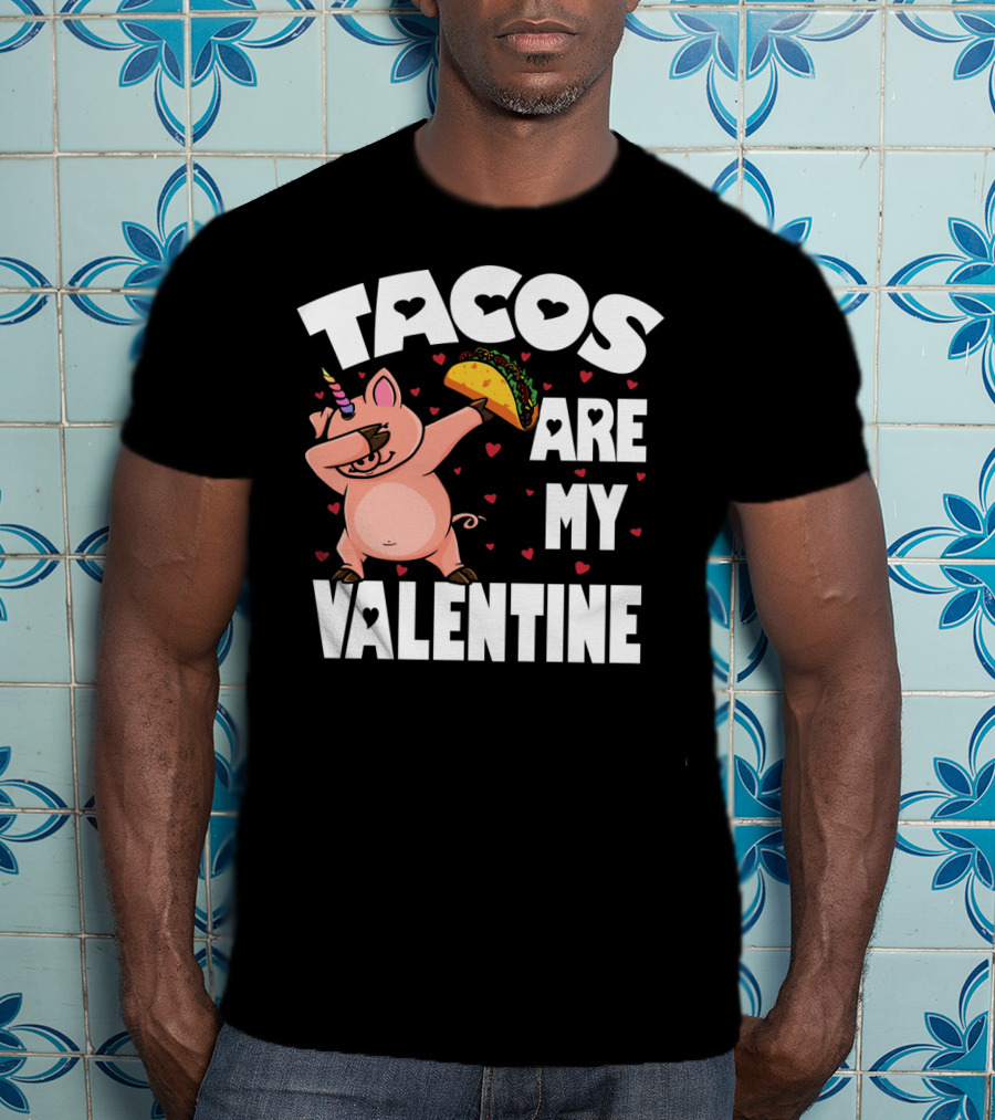Tacos Are My Valentine Dabbing Pig With Hearts And Taco T-Shirt