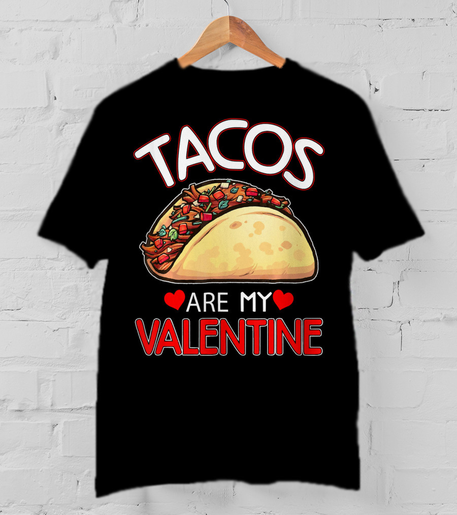 Tacos Are My Valentine Tacos Lover Heart T-Shirt