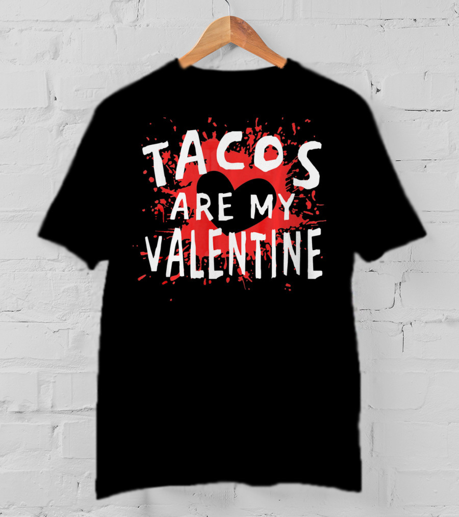 Tacos Are My Valentine Heart Splash T-Shirt