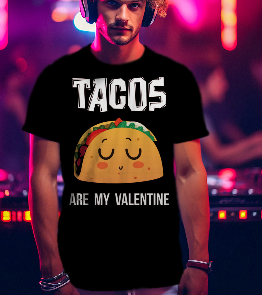 Tacos Are My Valentine Funny Mex Cute Taco Face T-Shirt