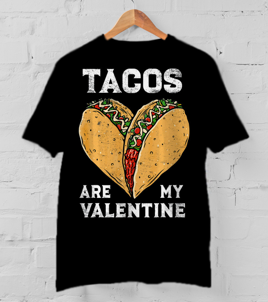 Tacos Are My Valentine Heart-Shaped Taco Lover T-Shirt