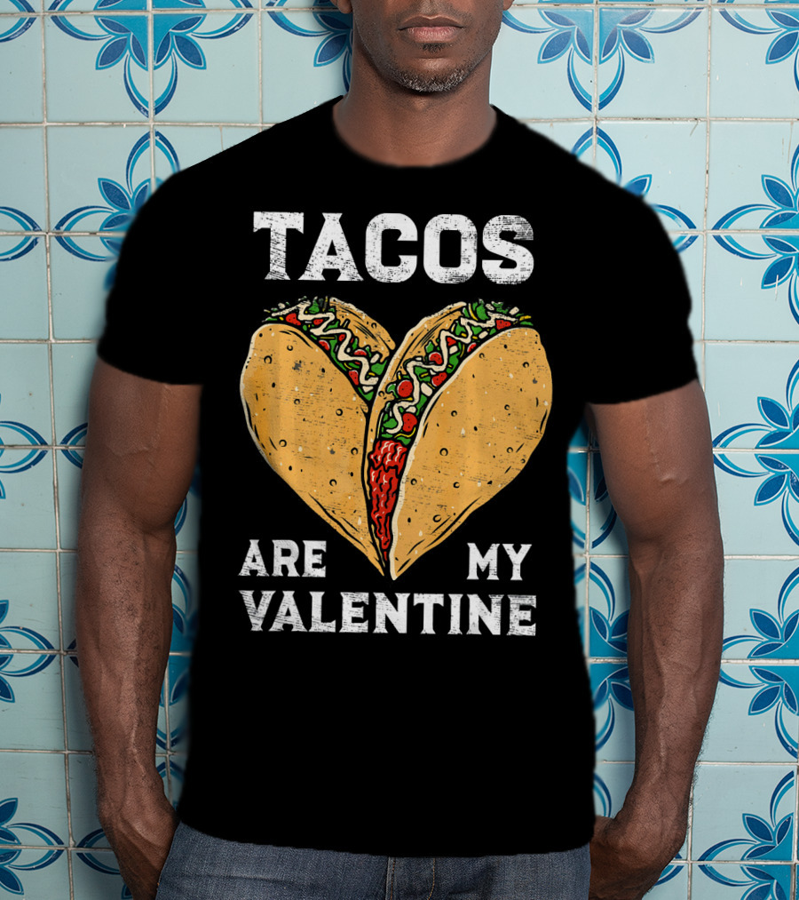 Tacos Are My Valentine Heart-Shaped Taco Lover T-Shirt