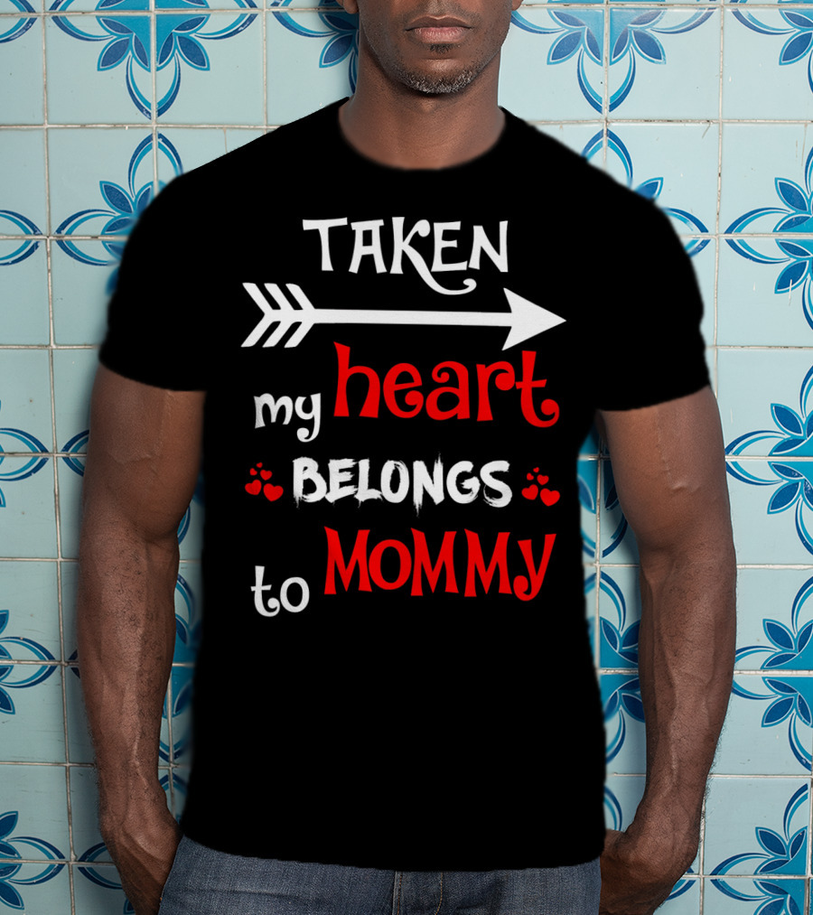 TAKEN My Heart Belongs To Mommy Arrow T-Shirt