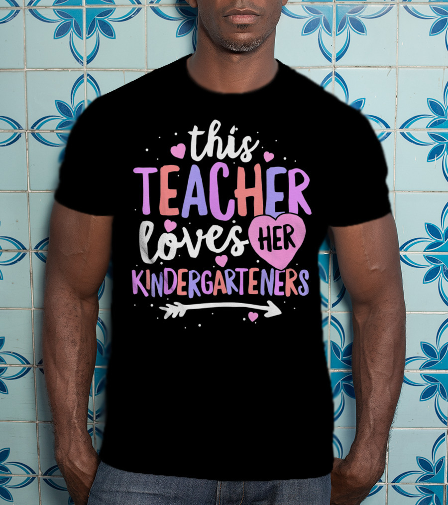 This Teacher Loves Her Kindergarteners T-Shirt