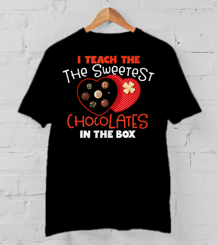 I Teach The Sweetest Chocolates In The Box T-Shirt