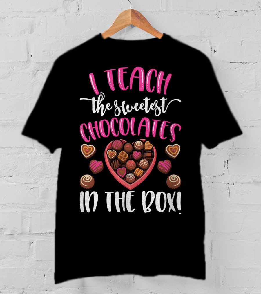 I Teach The Sweetest Chocolates Valentine's Day Teacher T-Shirt