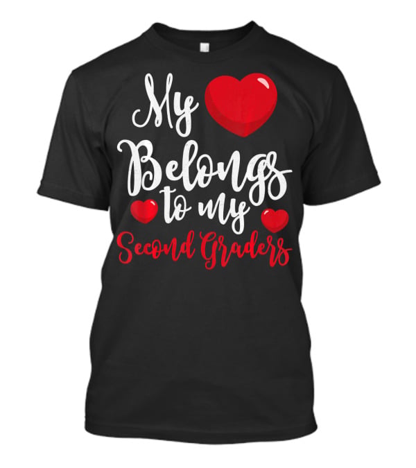 My Heart Belongs To My Second Graders Valentine T-Shirt