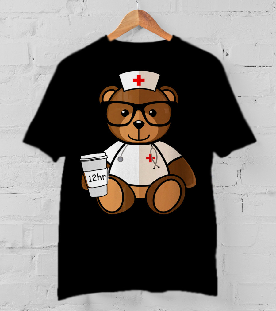 Teddy Bear Nurse With 12hr Coffee Cup And Stethoscope T-Shirt