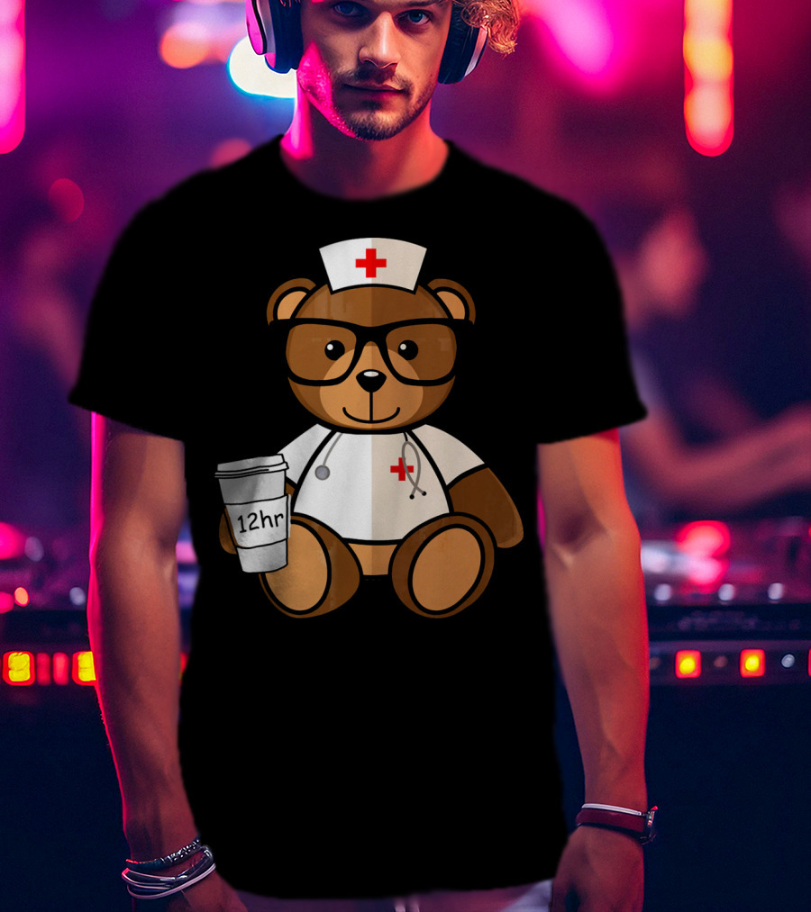 Teddy Bear Nurse With 12hr Coffee Cup And Stethoscope T-Shirt