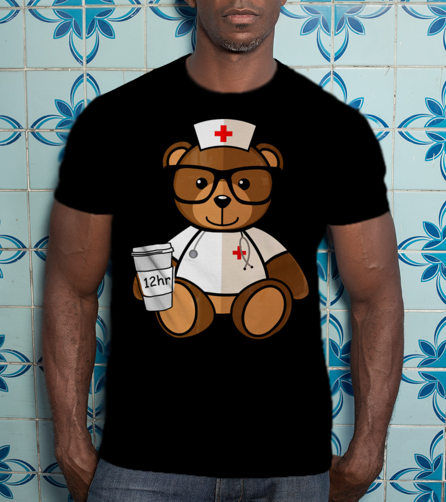 Teddy Bear Nurse With 12hr Coffee Cup And Stethoscope T-Shirt