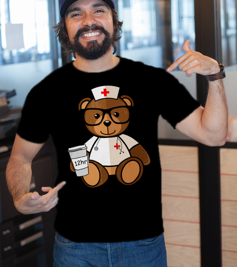 Teddy Bear Nurse With 12hr Coffee Cup And Stethoscope T-Shirt