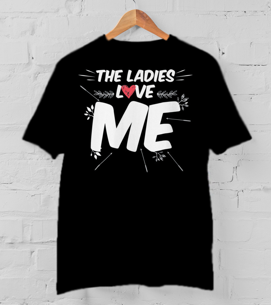 The Ladies Love ME Valentines Day Men Iconic T-Shirt