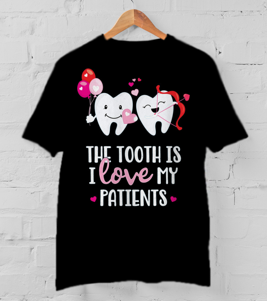 The Tooth Is I Love My Patients Dentist Heart Balloons Cupid Arrows T-Shirt