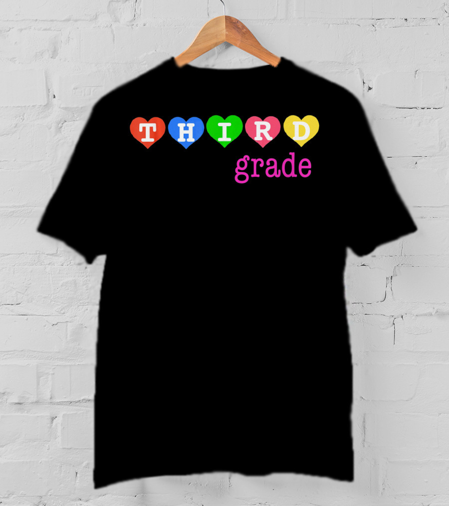 THIRD Grade Teacher Or Student Hearts Colorful T-Shirt