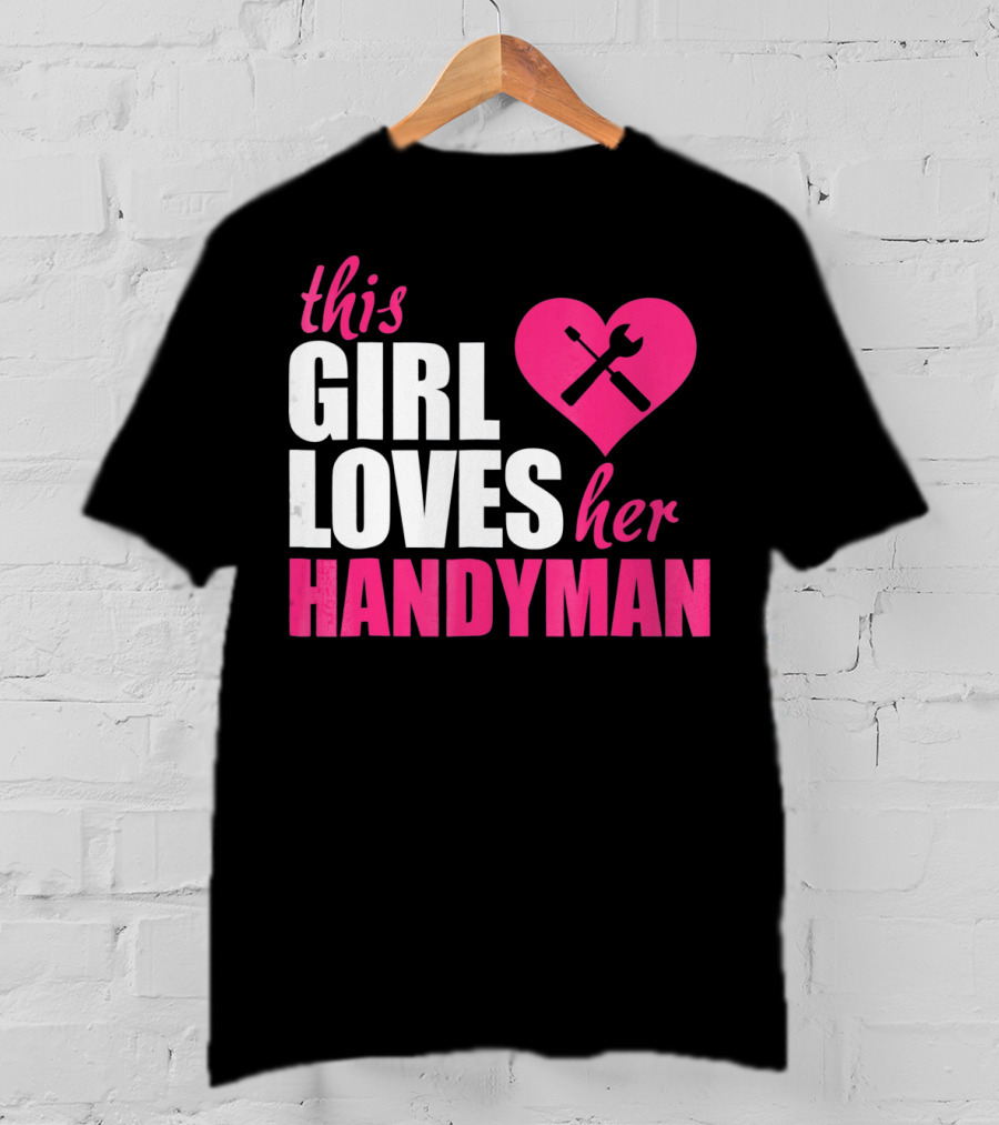 This Girl Loves Her Handyman With Pink Heart And Tools T-Shirt