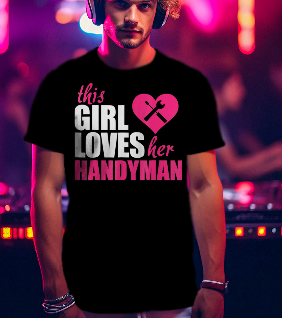 This Girl Loves Her Handyman With Pink Heart And Tools T-Shirt