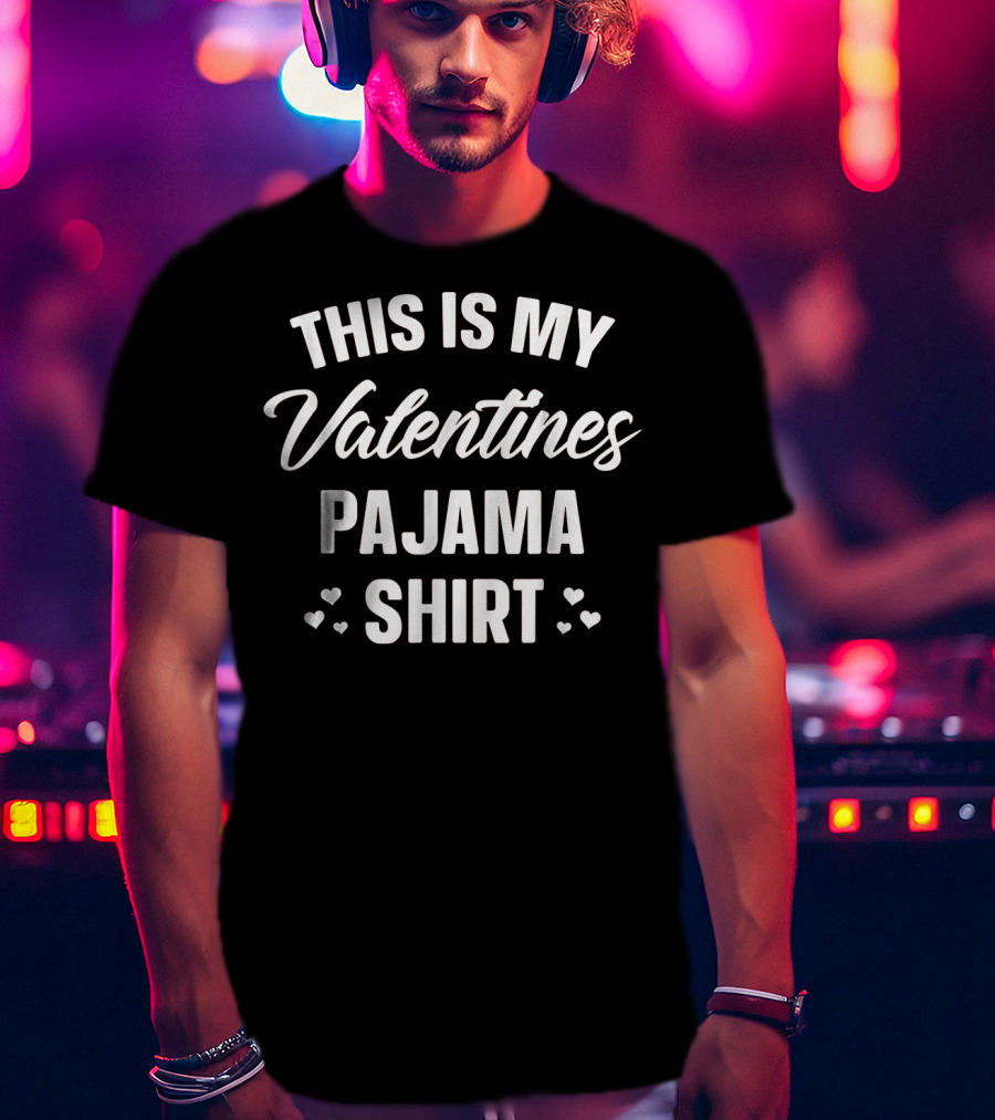 This Is My Valentines Pajama T-Shirt