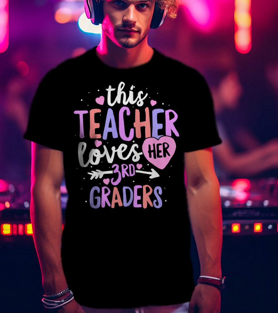 This Teacher Loves Her 3rd Graders With Heart And Arrow T-Shirt