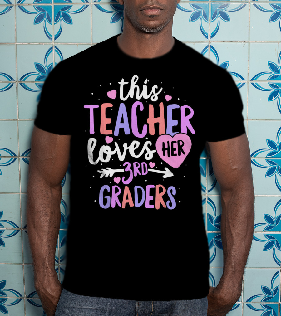 This Teacher Loves Her 3rd Graders With Heart And Arrow T-Shirt