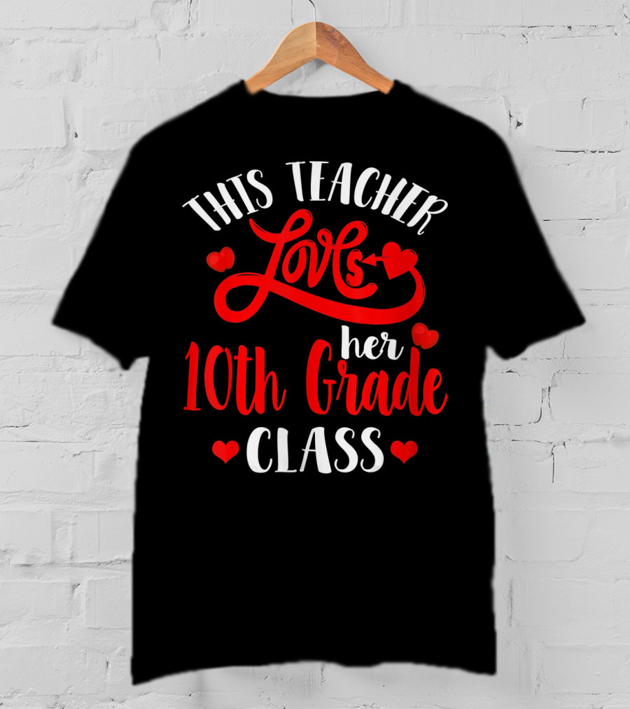 This Teacher Loves Her 10th Grade Class With Hearts And Arrow T-Shirt