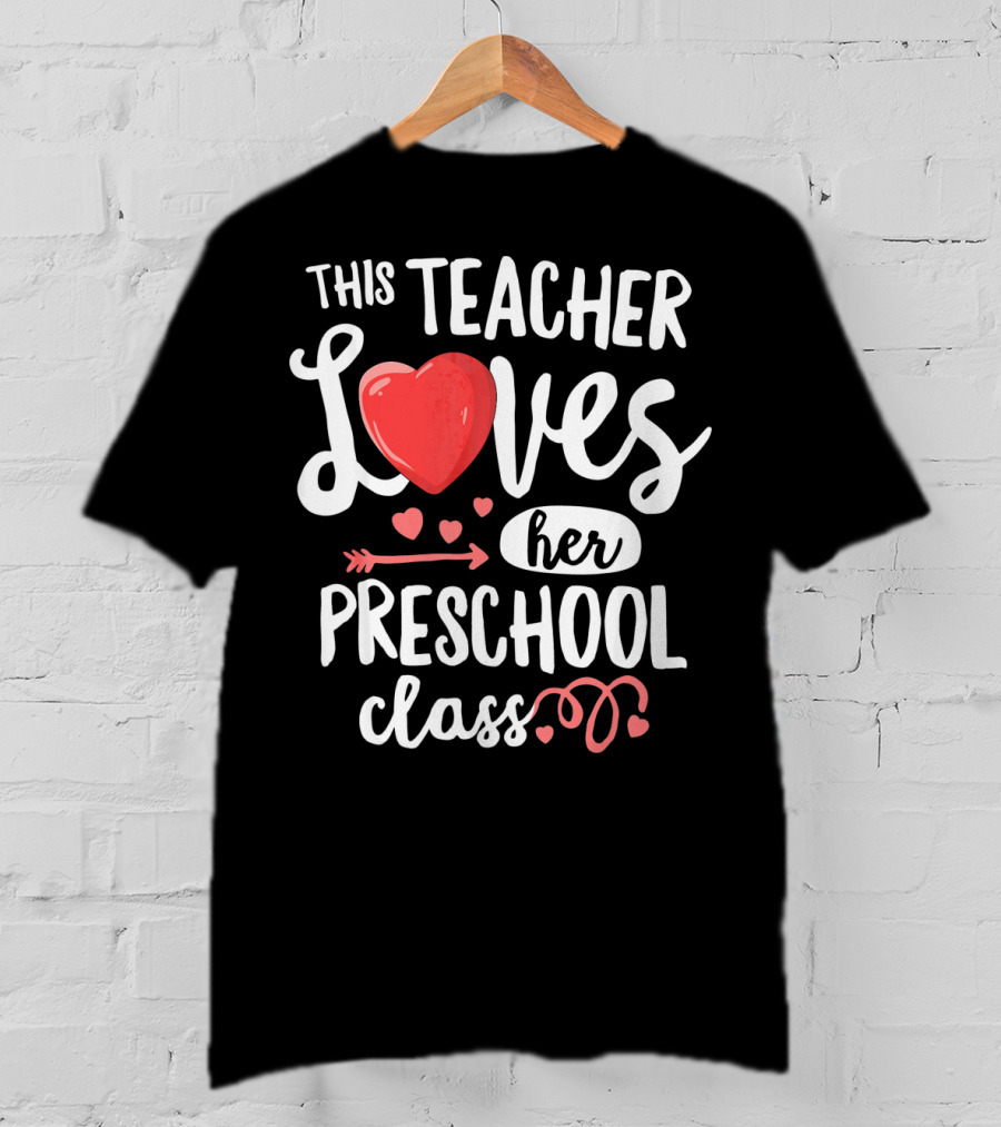 This Teacher Loves Her Preschool Class With Heart And Arrow Elements T-Shirt