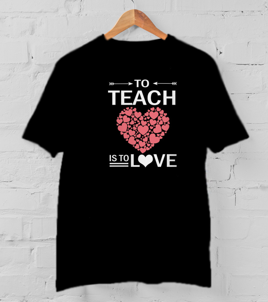 To Teach Is To Love Heart Pattern Teachers Vale T-Shirt
