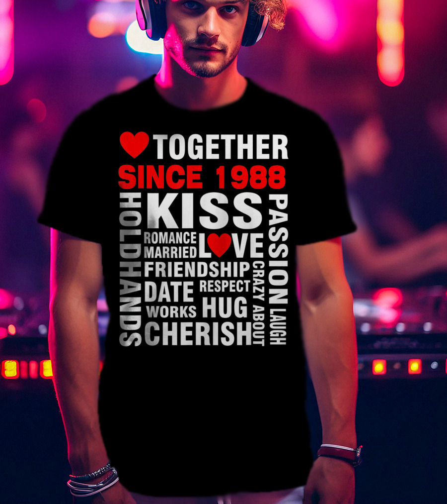 Together Since 1988 Kiss Love Romance Valentine Cherish Hug Passion Friendship T-Shirt