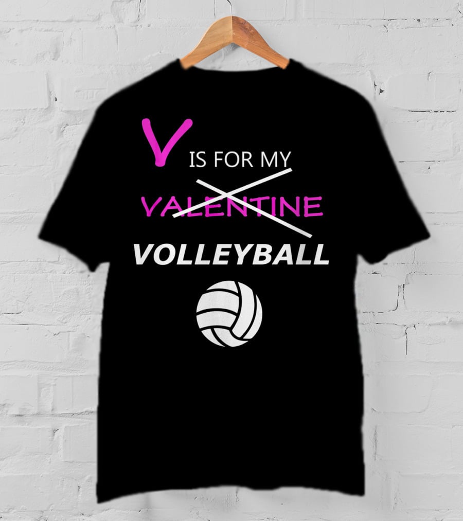 V Is For My Volleyball Not Valentine T-Shirt