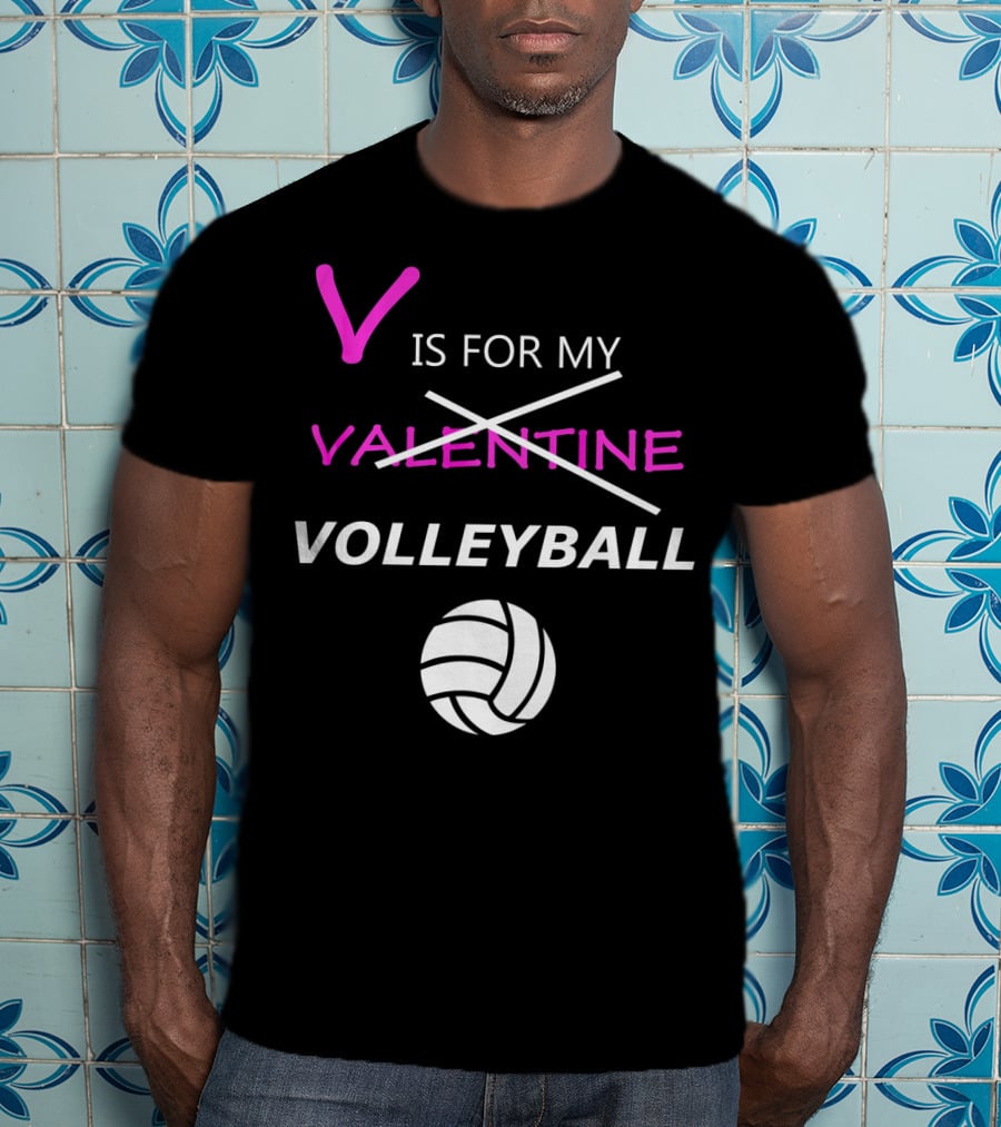 V Is For My Volleyball Not Valentine T-Shirt