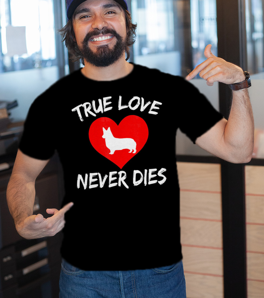 True Love Never Dies Valentines Day Corgi Heart T-Shirt