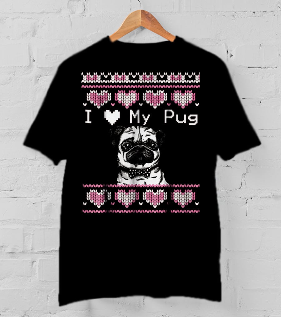 I Love My Pug Ugly Valentines Day T-Shirt